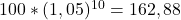 100*(1,05)^{10}=162,88