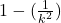 1-(\frac{1}{k^{2}})