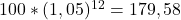 100*(1,05)^{12}=179,58