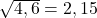 \sqrt{4,6} = 2,15