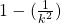 1-(\frac{1}{k^{2}})